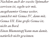 Nachdem auch der zweite Spinnaker zerrissen ist, segeln wir mit ausgebaumter Genua weiter, zunächst mit Genua IV, dann mit Genua III. Eine große Genua ist nicht an Bord.
Einen Blumentopf kann man damit natürlich nicht gewinnen.