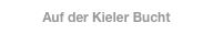 Auf der Kieler Bucht