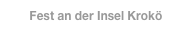 Fest an der Insel Krokö