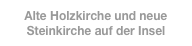 Alte Holzkirche und neue Steinkirche auf der Insel Ruhnu