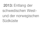  2013: Entlang der schwedischen West- und der norwegischen Südküste